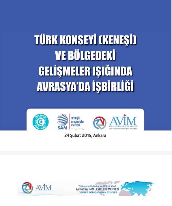Türk Konseyi ve Bölgedeki Gelişmeler Işığında Avrasya`da İşbirliği, Rapor